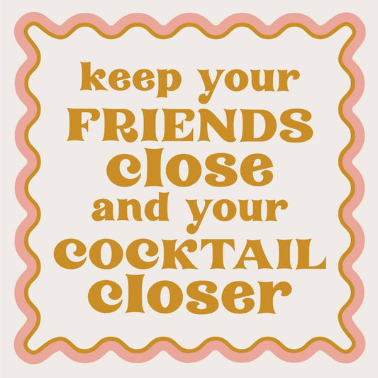 Funny Cocktail Napkins | Keep Your Friends Close - 20ct